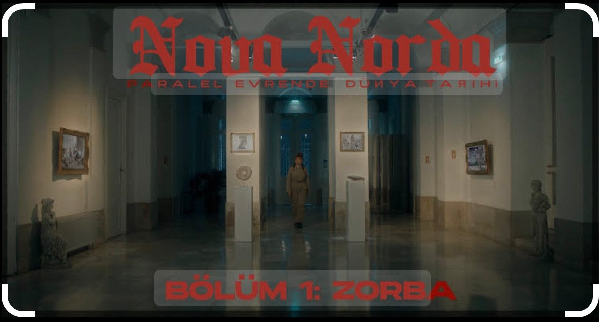 Title card: Nova Norda, Bölüm 1: Zorba, in a museum corridor